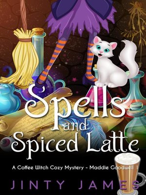 cover image of Spells and Spiced Latte--A Coffee Witch Cozy Mystery
